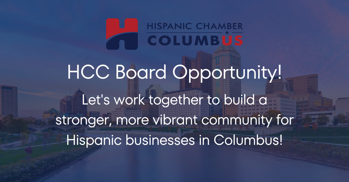 The Hispanic Chamber of Columbus is seeking enthusiastic individuals to join our board and help drive our mission forward